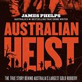 Cover Art for B079HBMHYF, Australian Heist by James Phelps