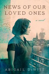 Cover Art for 9780062834720, News of Our Loved Ones by Abigail DeWitt