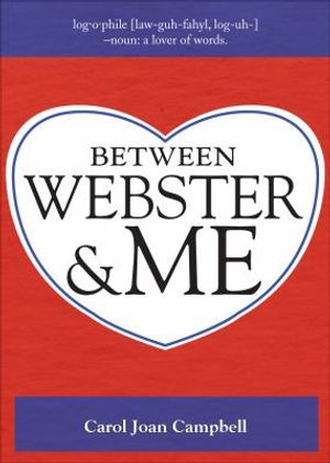 Cover Art for 9781616633592, Between Webster & Me by Carol Joan Campbell