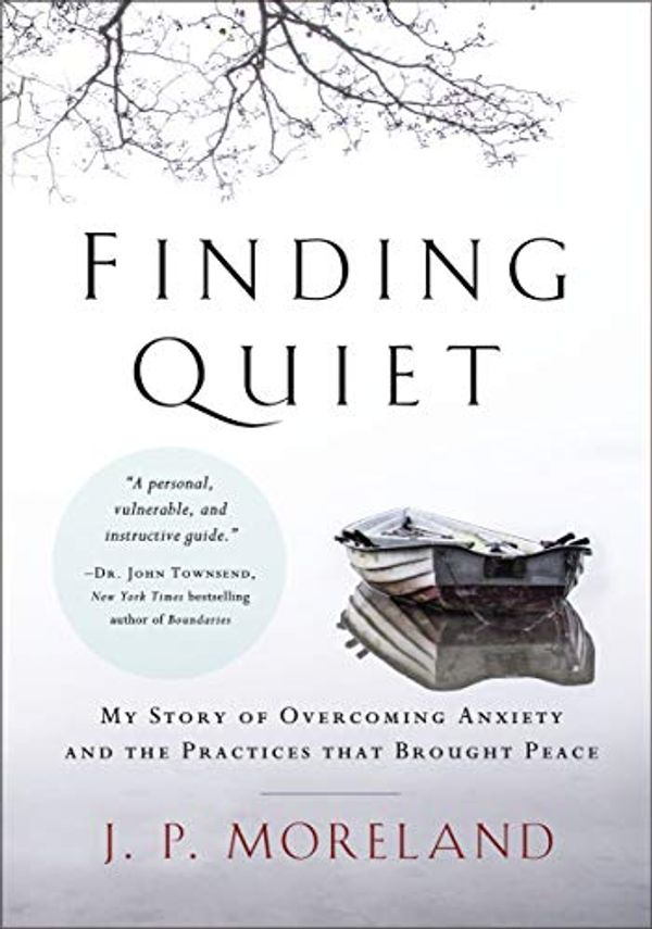 Cover Art for 0025986597207, Finding Quiet: My Story of Overcoming Anxiety and the Practices that Brought Peace by J P. Moreland
