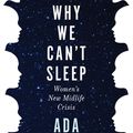 Cover Art for 9781925923070, Why We Can't Sleep: Generation X Women's New Midlife Crisis by Ada Calhoun
