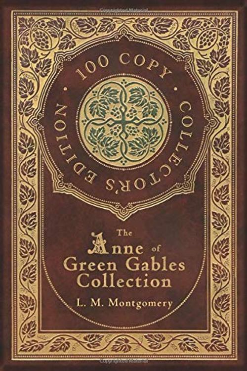 Cover Art for 9781774375983, The Anne of Green Gables Collection (100 Copy Collector's Edition) Anne of Green Gables, Anne of Avonlea, Anne of the Island, Anne's House of Dreams, Rainbow Valley, and Rilla of Ingleside by L. M. Montgomery
