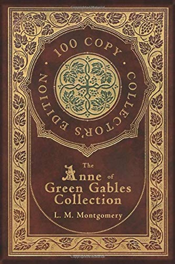 Cover Art for 9781774375983, The Anne of Green Gables Collection (100 Copy Collector's Edition) Anne of Green Gables, Anne of Avonlea, Anne of the Island, Anne's House of Dreams, Rainbow Valley, and Rilla of Ingleside by L. M. Montgomery