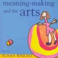 Cover Art for 9781741031089, Children, Meaning-Making and the Arts by Susan Wright