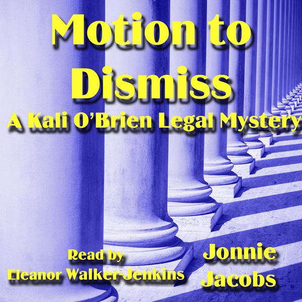 Cover Art for B0128SPTM0, Motion to Dismiss: Kali O'Brien Series Book 3 (Unabridged) by Unknown