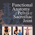 Cover Art for 9781623171032, Functional Anatomy of the Pelvis and the Sacroiliac Joint by John Gibbons