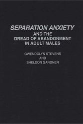 Cover Art for 9780275946098, Separation Anxiety and the Dread of Abandonment in Adult Males by Gwendolyn Stevens
