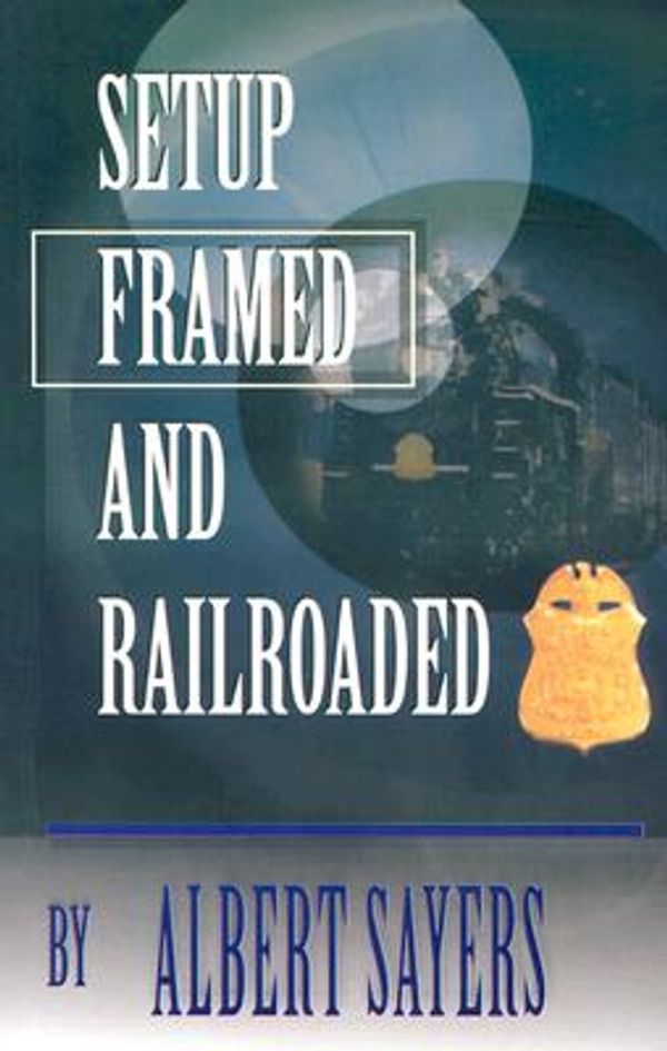 Cover Art for 9780818702921, Set Up, Framed and Railroaded by Albert Sayers