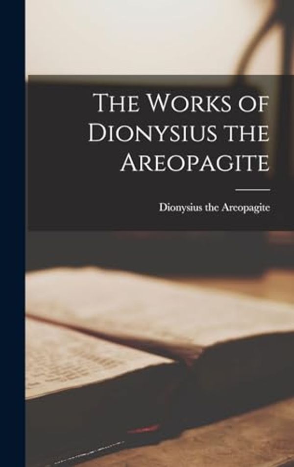 Cover Art for 9781015418516, The Works of Dionysius the Areopagite by Dionysius the Areopagite