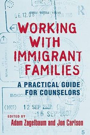 Cover Art for 9780415800617, Working With Immigrant Families by Adam Zagelbaum