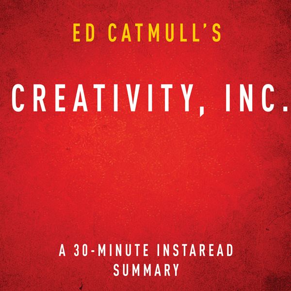Cover Art for B00NO2ICCO, Ed Catmull's Creativity, Inc.: A 30-Minute Instaread Summary (Unabridged) by Unknown