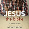 Cover Art for B07KCJFJBF, Jesus the Bloke by Jason Elsmore
