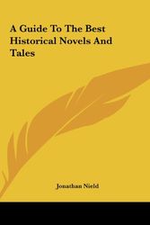 Cover Art for 9781161417326, A Guide to the Best Historical Novels and Tales by Jonathan Nield
