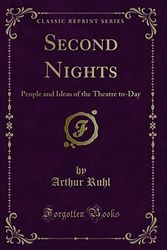 Cover Art for 9781331700623, Second Nights: People and Ideas of the Theatre to-Day (Classic Reprint) by Arthur Ruhl