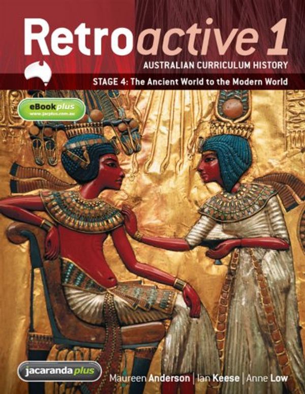 Cover Art for 9781118599365, Retroactive 1 NSW Australian Curriculum History Stage 4 - The Ancient World to the Modern World & eBookPLUS by Maureen Anderson, Ian Keese, Anne Low