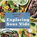 Cover Art for 9781945185113, Amazing Food Made Easy: Exploring Sous Vide: Consistently Create Amazing Food with Sous Vide by Jason Logsdon