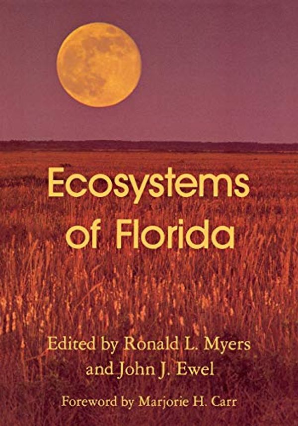 Cover Art for 9780813010229, Ecosystems of Florida by Ronald L. Myers & John J. Ewel