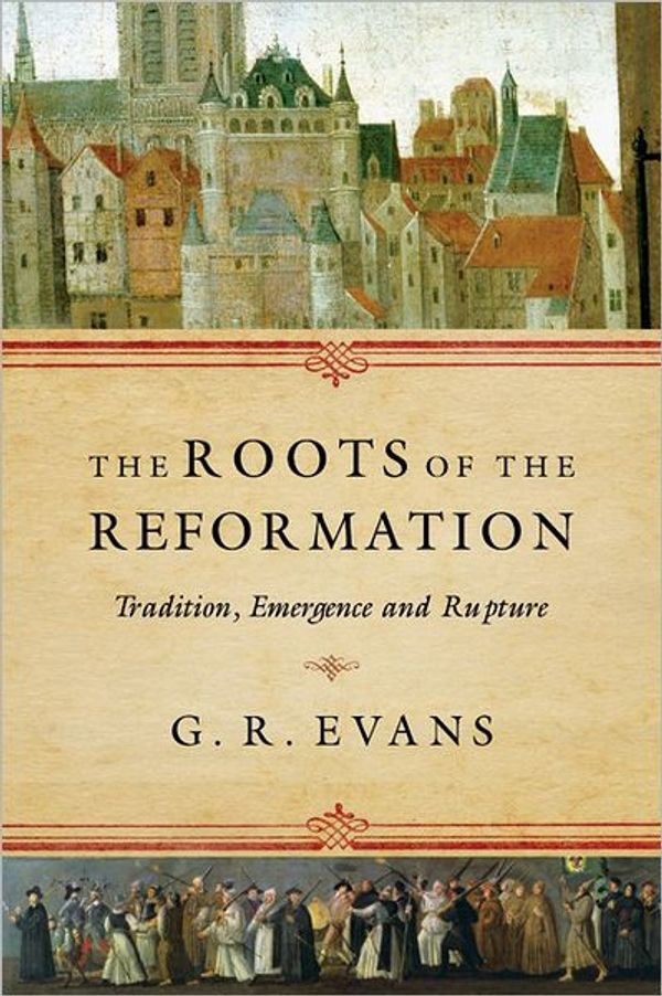 Cover Art for 9780830839964, The Roots of the Reformation by G. R. Evans
