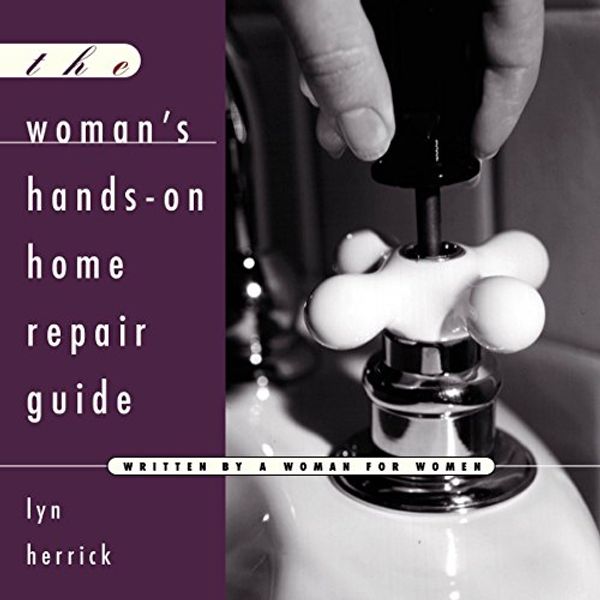 Cover Art for 9780882669731, The Woman's Hands-on Home Repair Guide by Lyn Herrick