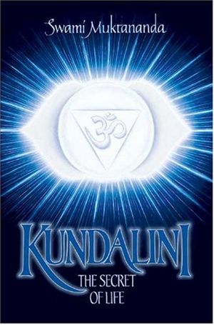 Cover Art for 9780911307344, Kundalini: The Secret of Life by Swami Muktananda