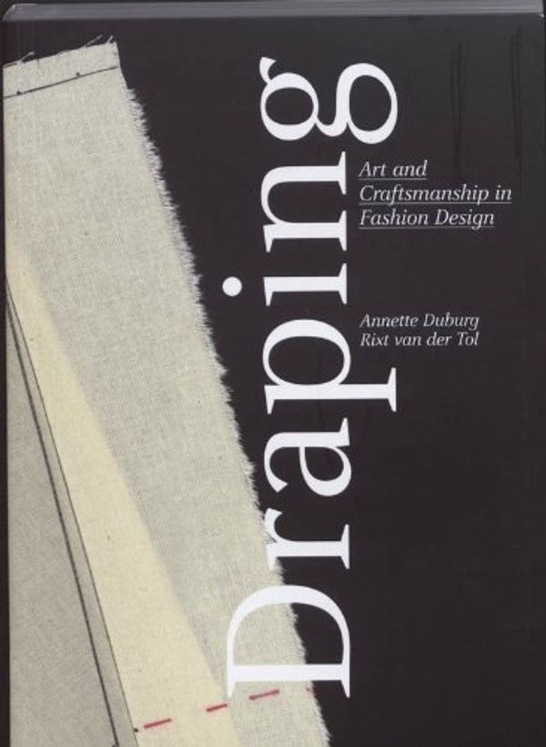 Cover Art for 9789089100870, Draping: Art and craftsmanship in fashion design by Annette Duburg