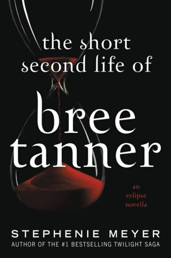 Cover Art for 9781448730100, The Short Second Life of Bree Tanner: An Eclipse Novella by Stephenie Meyer