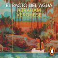 Cover Art for B0CKCTFLDL, El pacto del agua [The Covenant of Water] by Abraham Verghese, Eduardo Adrián Hojman Altieri - traductor