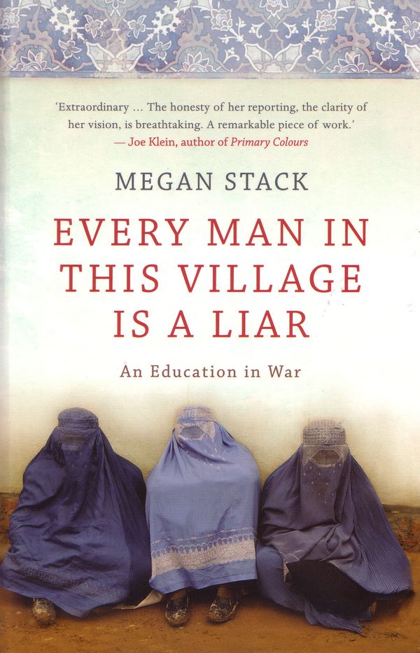 Cover Art for 9781921844096, Every Man in this Village is a Liar by Megan K. Stack