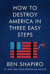 Cover Art for 9780063001879, How to Destroy America in Three Easy Steps by Ben Shapiro