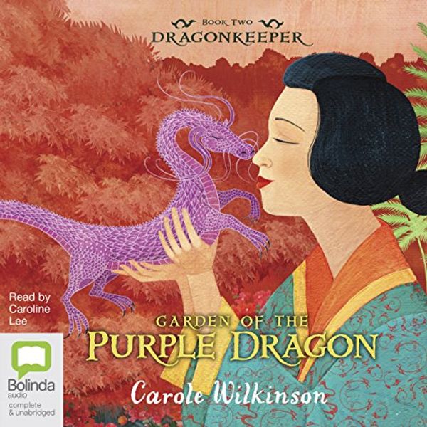 Cover Art for B07818GMXX, Garden of the Purple Dragon: Dragonkeeper, Book 2 by Carole Wilkinson