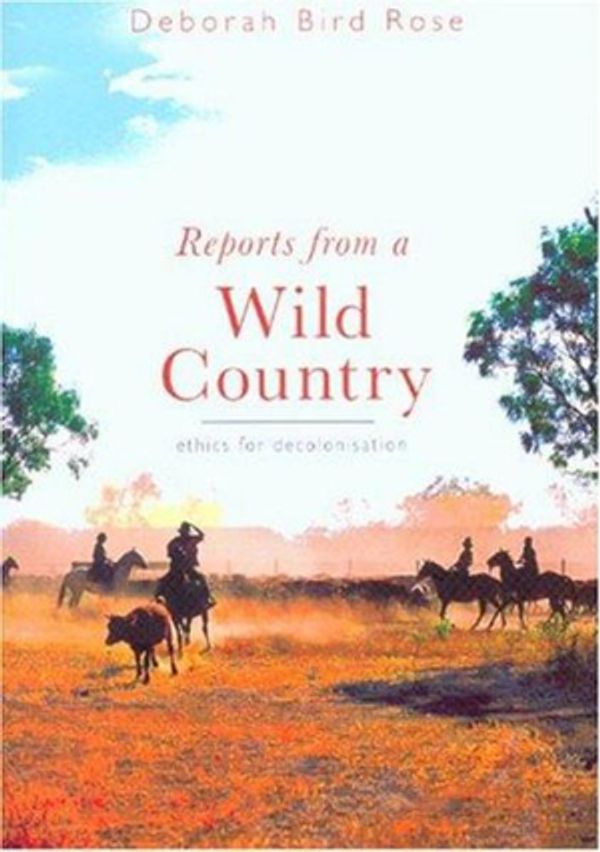Cover Art for 9780868407982, Reports from a Wild Country by Deborah Bird Rose