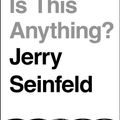 Cover Art for 9781760857134, Is This Anything? by Jerry Seinfeld