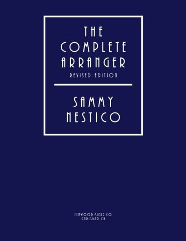Cover Art for 9781424331215, The Complete Arranger Revised Edition by Sammy Nestico