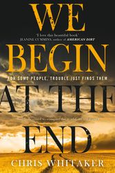 Cover Art for 9781785769399, We Begin at the End by Chris Whitaker