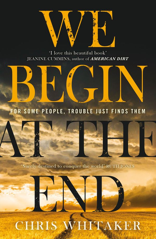 Cover Art for 9781785769399, We Begin at the End by Chris Whitaker