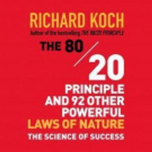 Cover Art for 9798200558209, The 80/20 Principle and 92 Other Powerful Laws Nature [Audio] by Richard Koch, Robert Koch, Sean Pratt