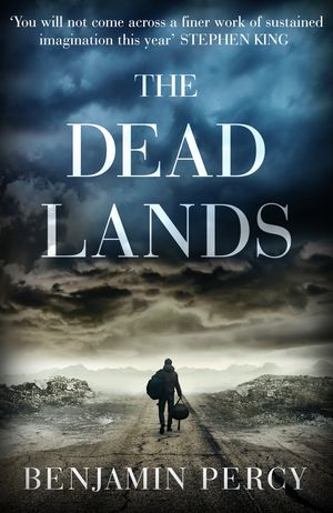 Cover Art for 9781444770049, The Dead Lands by Benjamin Percy