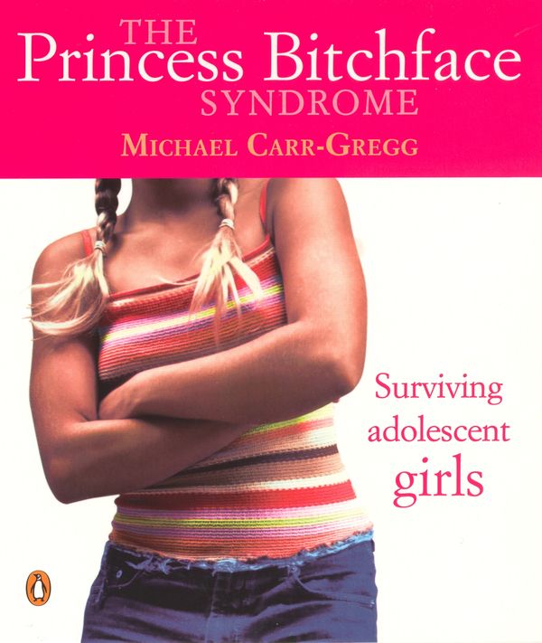 Cover Art for 9781742281339, Princess Bitchface Syndrome by Michael Carr-Gregg