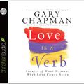 Cover Art for 9781596447103, Love Is a Verb by Gary Chapman