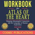 Cover Art for B09R3YD1XD, Workbook: Atlas of the Heart by Brené Brown: Mapping Meaningful Connection and the Language of Human Experience by Cosmic Publications