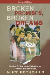 Cover Art for 9780745325965, Broken Promises, Broken Dreams: Stories of Jewish and Palestinian Trauma and Resilience by Alice Rothchild