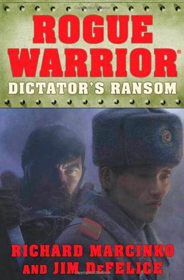 Cover Art for 9780765317933, Rogue Warrior: Dictator's Ransom by Richard Marcinko