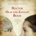 Cover Art for 9781565126718, Doctor Olaf van Schuler's Brain by Kirsten Menger-Anderson