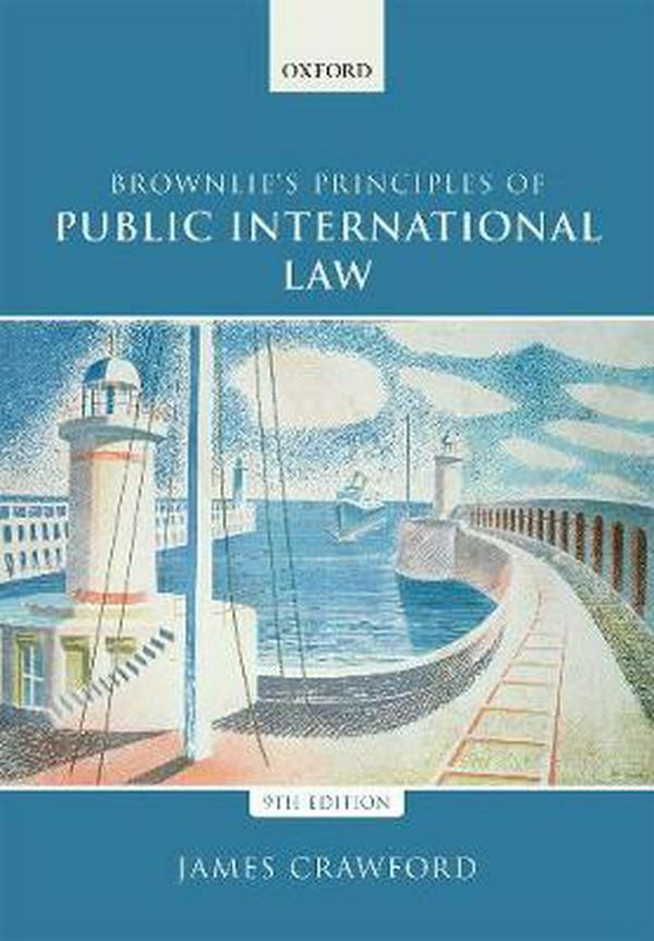 Cover Art for 9780198737445, Brownlie's Principles of Public International Law by James Crawford