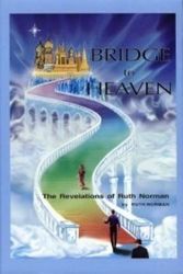 Cover Art for 9780972471077, Bridge to Heaven: The Revelations of Ruth Norman by Ruth Norman