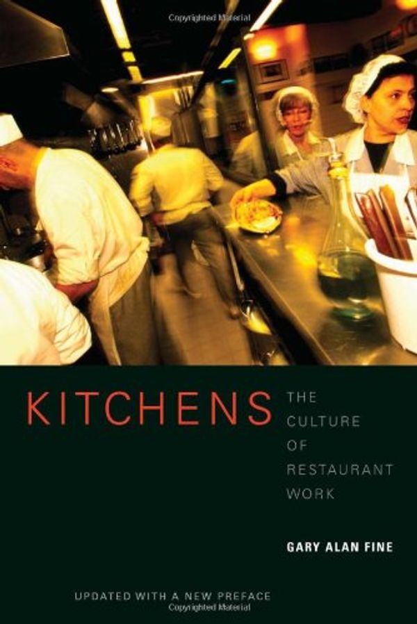 Cover Art for 9780520200784, Kitchens: The Culture of Restaurant Work by Gary Alan Fine