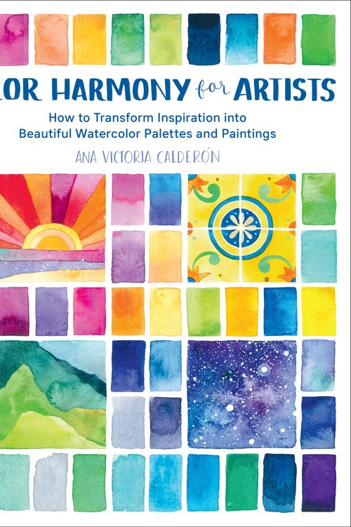 Cover Art for 9781631597718, Color Harmony for Artists: How to Transform Inspiration into Beautiful Watercolor Palettes and Paintings by Ana Victoria Calderon