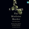 Cover Art for 9781524708085, The Mistletoe Murder by P D James, Jenny Agutter, Daniel Weyman