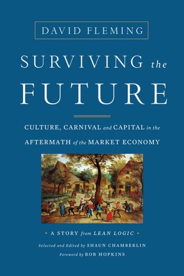 Cover Art for 9781603586474, Surviving the Future by David Fleming, Shaun Chamberlin