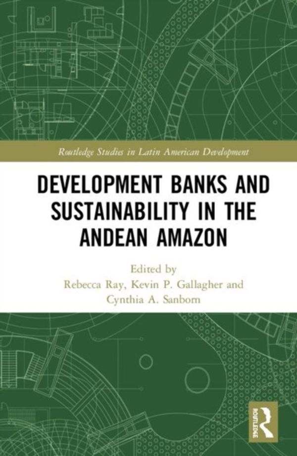 Cover Art for 9780367352448, Development Banks and Sustainability in the Andean Amazon by Rebecca Ray